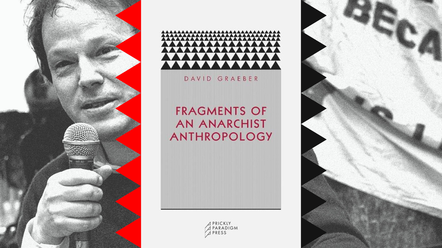 David Graeber's Birthday: Fragments Of An Anarchist Anthropology